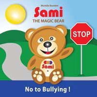 Cover image for Sami the Magic Bear: No To Bullying!: (Full-Color Edition)