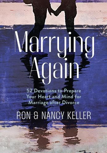 Cover image for Marrying Again: 52 Devotions to Prepare Your Heart and Mind for Marriage After Divorce