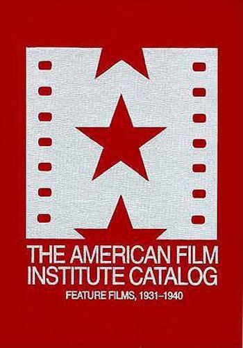 Cover image for The 1931-1940: American Film Institute Catalog of Motion Pictures Produced in the United States: Feature Films