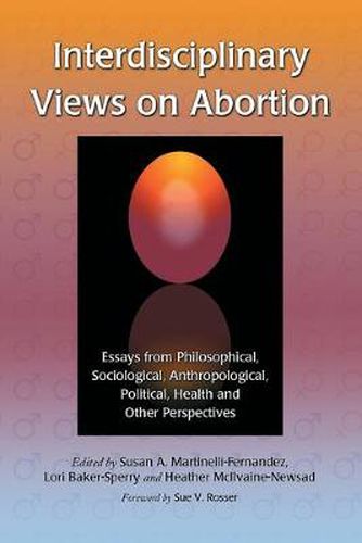 Interdisciplinary Views on Abortion: Essays from Philosophical, Sociological, Anthropological, Political, Health and Other Perspectives