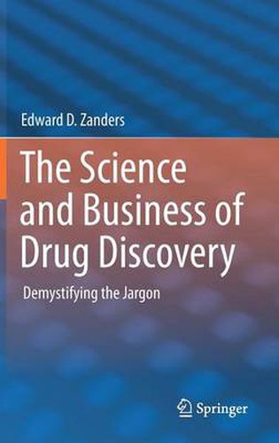 Cover image for The Science and Business of Drug Discovery: Demystifying the Jargon
