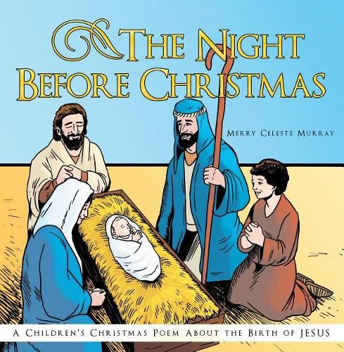 Cover image for The Night Before Christmas: A Children's Christmas Poem about the Birth of Jesus