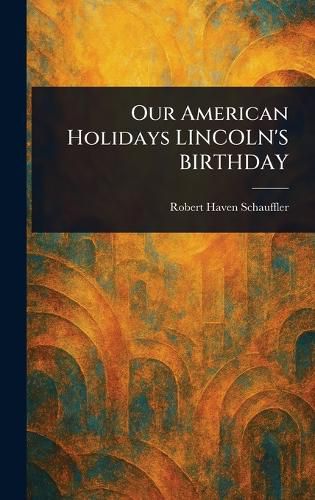 Cover image for Our American Holidays LINCOLN'S BIRTHDAY