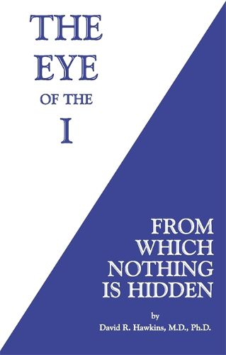 Cover image for The Eye of the I: From Which Nothing Is Hidden