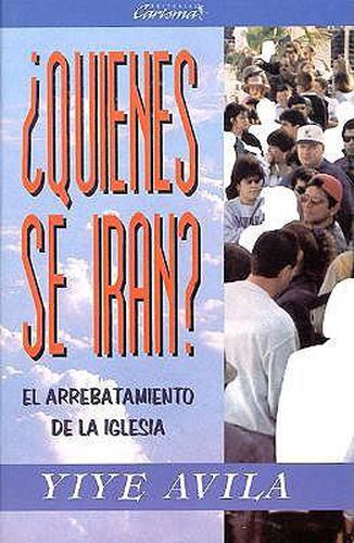 Cover image for ?Quienes Se Iran?: El Arrebatamiento de la Iglesia