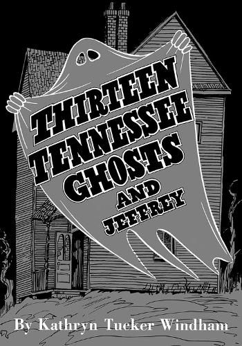 Cover image for Thirteen Tennessee Ghosts and Jeffrey: Commemorative Edition