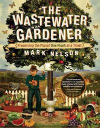 Cover image for Wastewater Gardener: Preserving the Planet One Flush at a Time