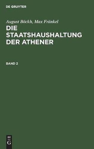 Cover image for August Boeckh; Max Frankel: Die Staatshaushaltung Der Athener. Band 2