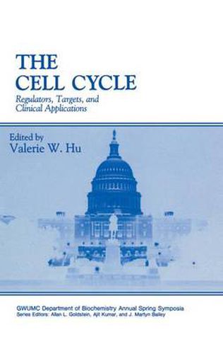 The Cell Cycle: Regulators, Targets and Clinical Applications - Proceedings of the Thirteenth Washington International Spring Symposium Held in Washington, D.C., May 10-14, 1993