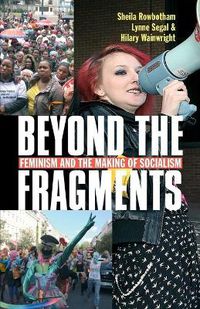 Cover image for Beyond the Fragments: Feminism and the Making of Socialism