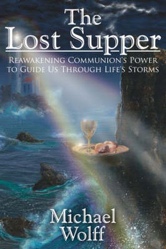 Cover image for The Lost Supper: Reawakening Communion's Power to Guide Us Through Life's Storms