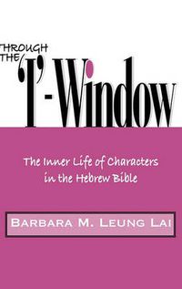 Cover image for Through the 'I'-Window: The Inner Life of Characters in the Hebrew Bible