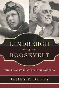 Cover image for Lindbergh vs. Roosevelt: The Rivalry That Divided America