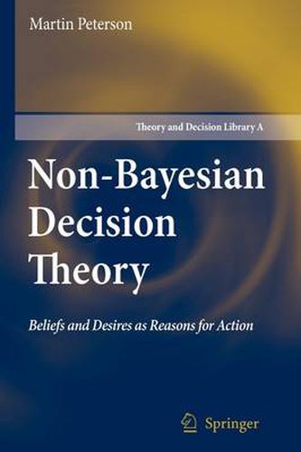 Non-Bayesian Decision Theory: Beliefs and Desires as Reasons for Action