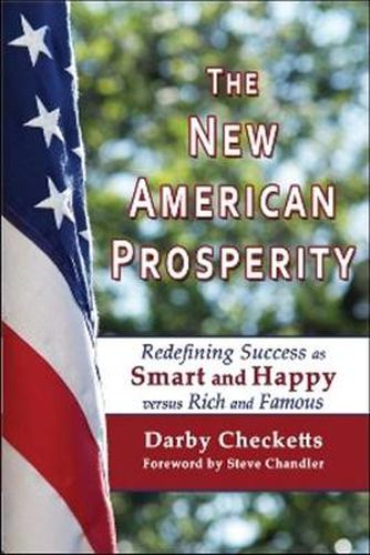 Cover image for The New American Prosperity: Redefining Success as Smart and Happy versus Rich and Famous