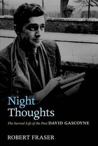 Cover image for Night Thoughts: The Surreal Life of the Poet David Gascoyne