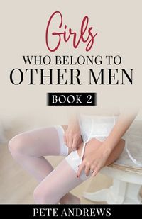 Cover image for Girls Who Belong To Other Men Book 2