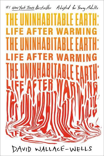 The Uninhabitable Earth Life After Warming Adapted For Young Adults   978059348357220230411 2 93vif7 