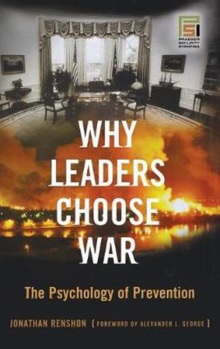 Cover image for Why Leaders Choose War: The Psychology of Prevention