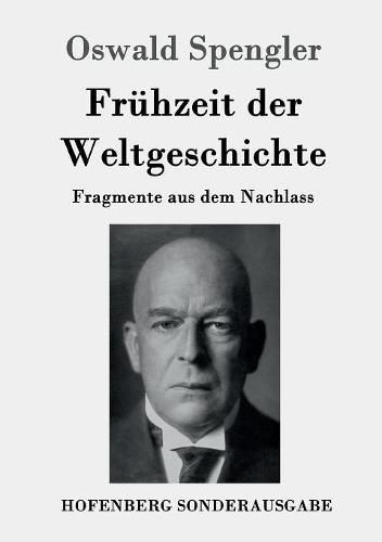 Fruhzeit der Weltgeschichte: Fragmente aus dem Nachlass