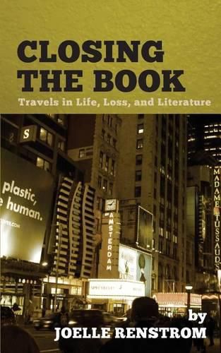 Cover image for Closing the Book: Travels in Life, Loss, and Literature