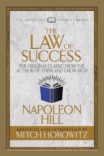 Cover image for The Law of Success (Condensed Classics): The Original Classic from the Author of THINK AND GROW RICH