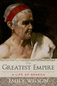 Cover image for Greatest Empire: A Life of Seneca