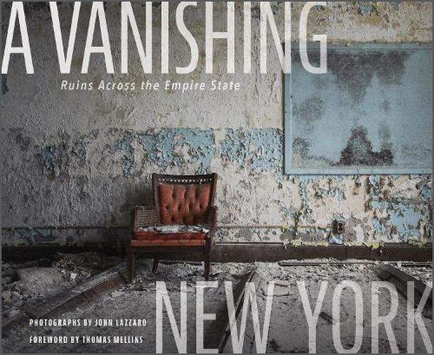 Cover image for Vanishing New York: Ruins across the Empire State