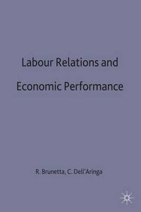 Cover image for Labour Relations and Economic Performance: Proceedings of a conference held by the International Economic Association in Venice, Italy