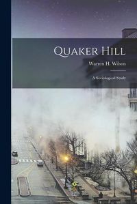 Cover image for Quaker Hill; a Sociological Study