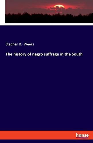 Cover image for The history of negro suffrage in the South