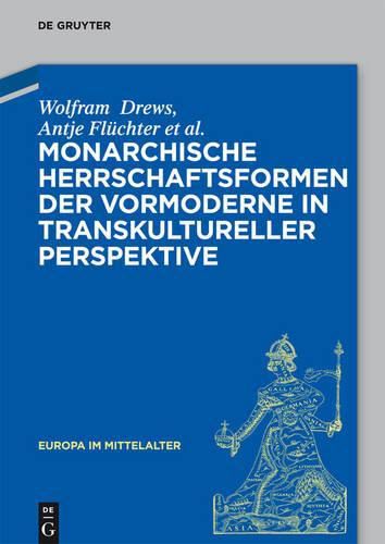 Cover image for Monarchische Herrschaftsformen Der Vormoderne in Transkultureller Perspektive