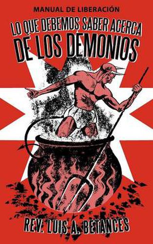 Cover image for Lo Que Debemos Saber Acerca De Los Demonios: Manual De Liberacion