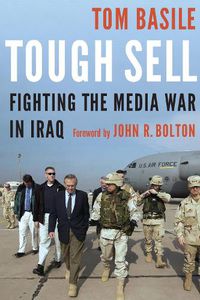 Cover image for Tough Sell: Fighting the Media War in Iraq