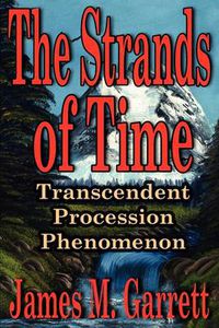 Cover image for The Strands of Time: Transcendent Procession Phenomenon