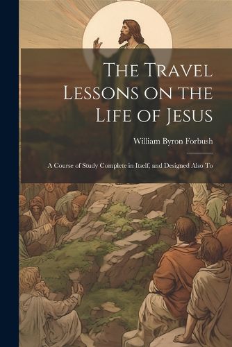 Cover image for The Travel Lessons on the Life of Jesus