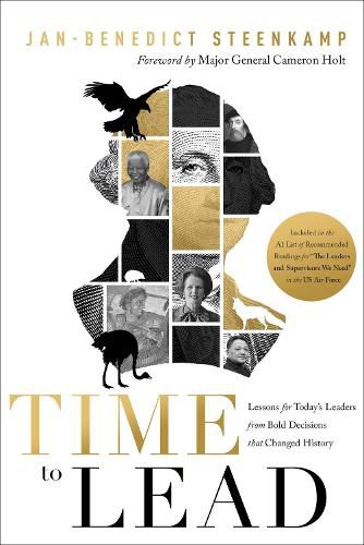 Cover image for Time to Lead: Lessons for Today's Leaders from Bold Decisions that Changed History