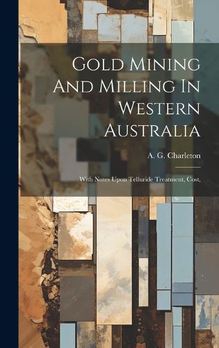 Cover image for Gold Mining And Milling In Western Australia