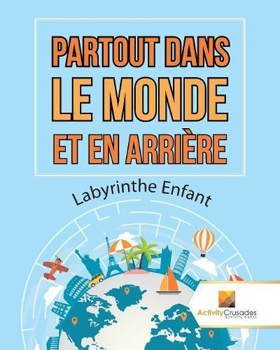 Partout Dans Le Monde Et En Arriere: Labyrinthe Enfant