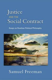 Cover image for Justice and the Social Contract: Essays on Rawlsian Political Philosophy