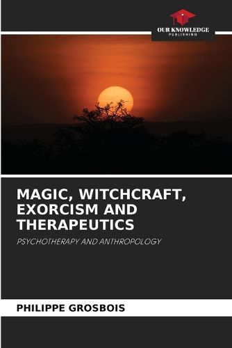 Cover image for Magic, Witchcraft, Exorcism and Therapeutics