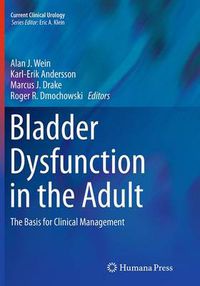 Cover image for Bladder Dysfunction in the Adult: The Basis for Clinical Management