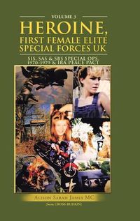 Cover image for Heroine, First Female Elite Special Forces Uk: Sis, Sas & Sbs Special Ops.1970-1979 & Ira Peace Pact