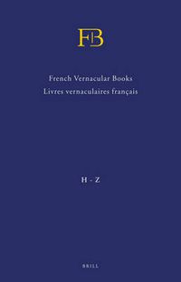 Cover image for French Vernacular Books / Livres vernaculaires francais (FB) (2 vols.): Books Published in the French Language before 1601 / Livres imprimes en francais avant 1601