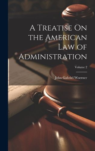 Cover image for A Treatise On the American Law of Administration; Volume 2