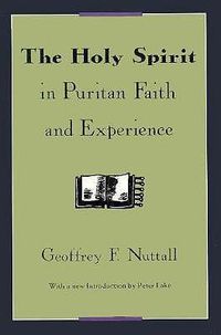 Cover image for The Holy Spirit in Puritan Faith and Experience