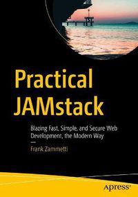 Cover image for Practical JAMstack: Blazing Fast, Simple, and Secure Web Development, the Modern Way