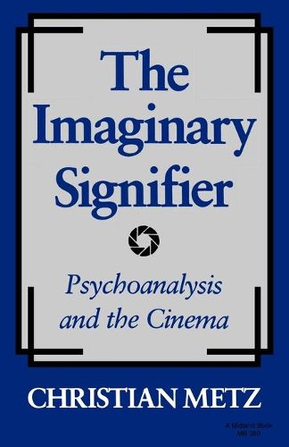 Cover image for The Imaginary Signifier: Psychoanalysis and the Cinema