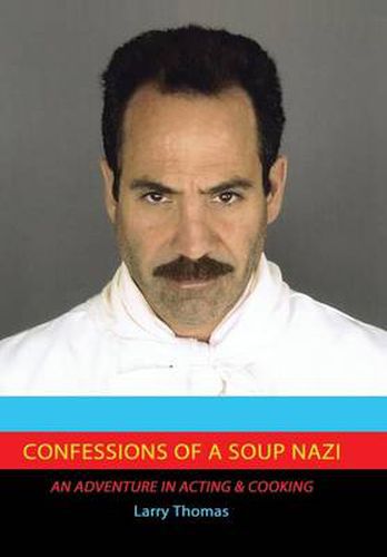 Cover image for Confessions of a Soup Nazi: An Adventure in Acting and Cooking