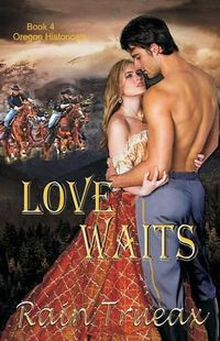 Cover image for Love Waits: Book 4 Oregon Historicals